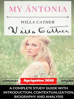 cover image of Willa Cather My Ántonia --A complete study guide with introduction, contextualization, biography and analysis